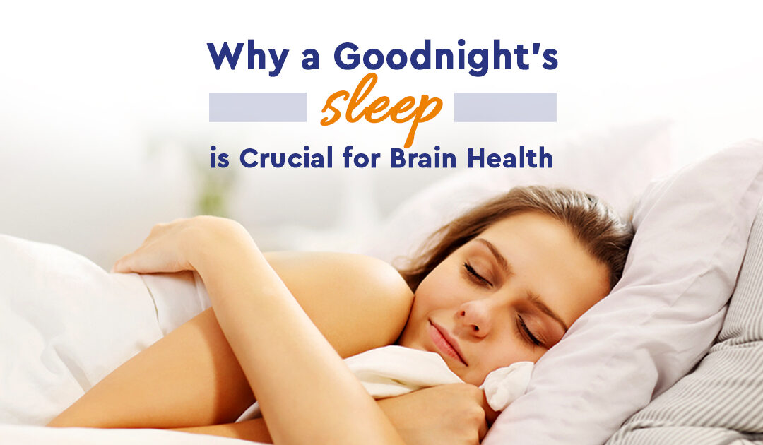 Why a Goodnight’s sleep is Crucial for Brain Health