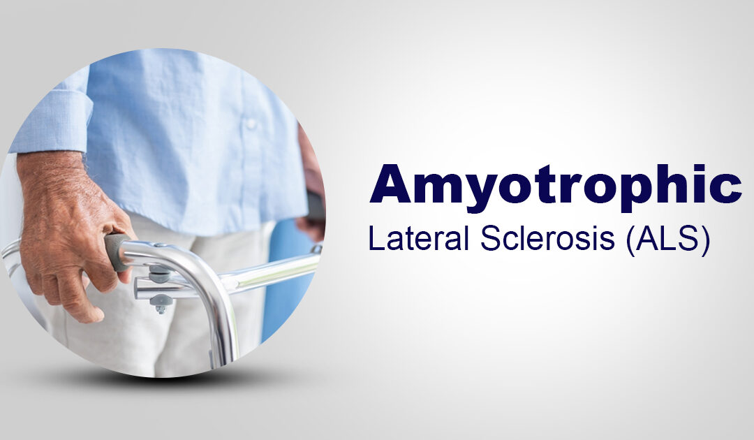 Amyotrophic Lateral Sclerosis (ALS)