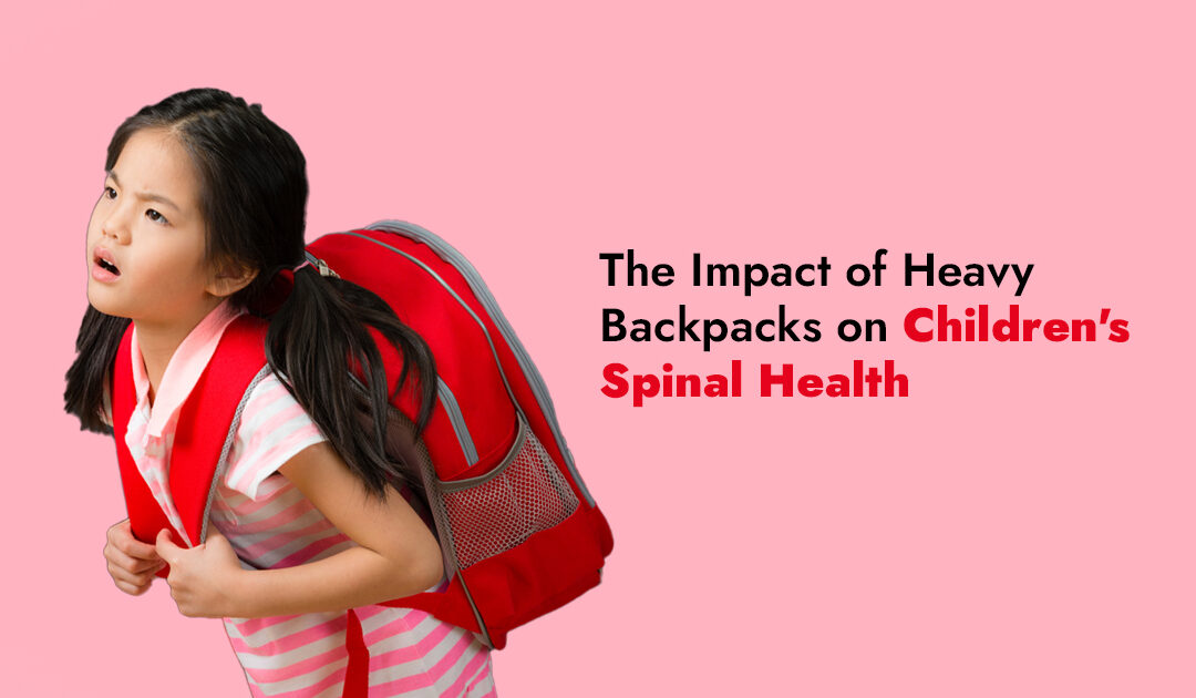 The Impact of Heavy Backpacks on Children’s Spinal Health