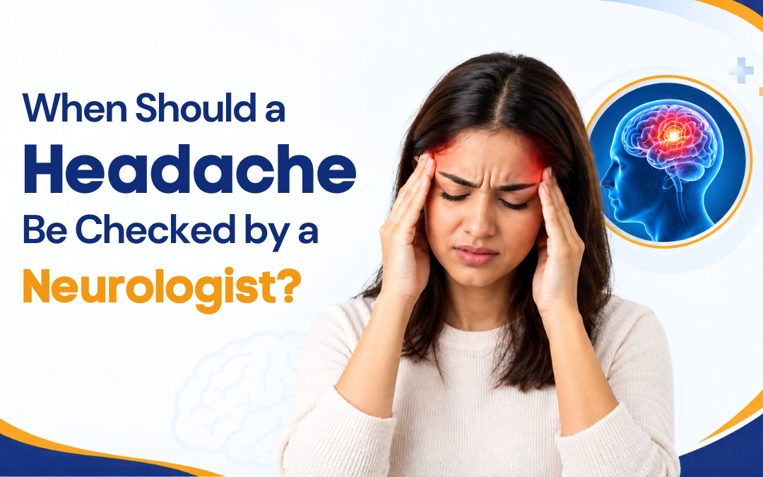 When Should a Headache Be Checked by a Neurologist?